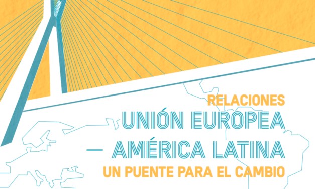Relaciones Unión Europea – América Latina un puente para el cambio