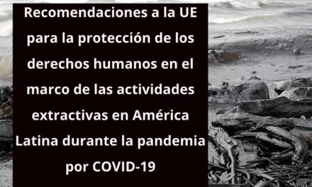 Recomendaciones a la UE para la protección de los derechos humanos en el marco de las actividades extractivas en América Latina durante la pandemia por COVID-19