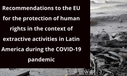 Recommendations to the EU for the protection of human rights on matters relating to extractive activities in Latin America during the COVID-19 pandemic