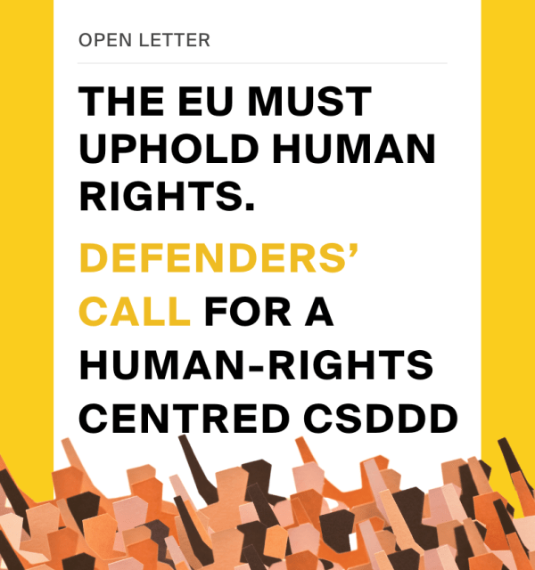 OPEN LETTER The EU must uphold Human Rights: Defenders’ call for a Human-Rights centred CSDDD